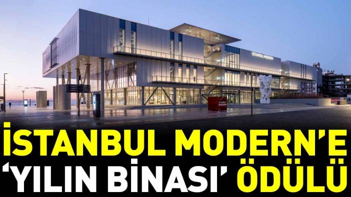 İstanbul Modern’e ‘yılın binası’ ödülü