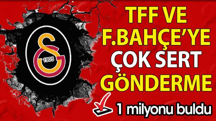 Galatasaray 10 dakikada 1 milyonu buldu. Hedefte Fenerbahçe ve TFF var