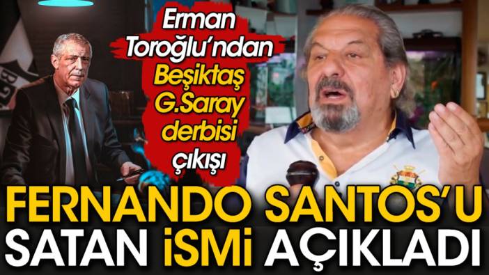 Erman Toroğlu Beşiktaş Galatasaray derbi tahminini açıkladı. Santos'u satan ismi ortaya çıkardı