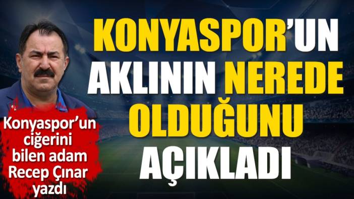 Beşiktaş'a elenen Konyaspor'un aklının nerede olduğunu açıkladı. Recep Çınar yazdı