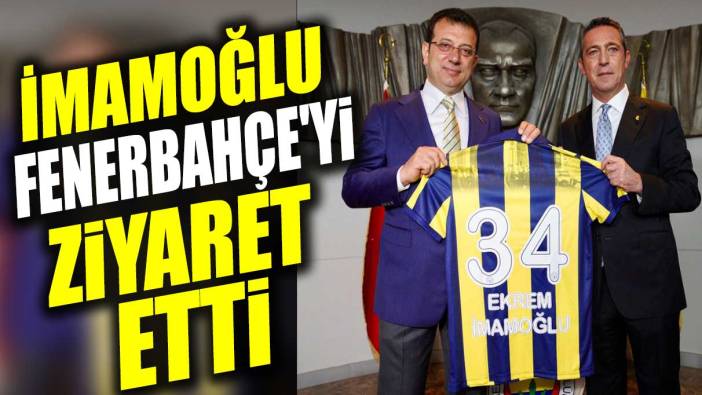 İmamoğlu Fenerbahçe'yi ziyaret etti