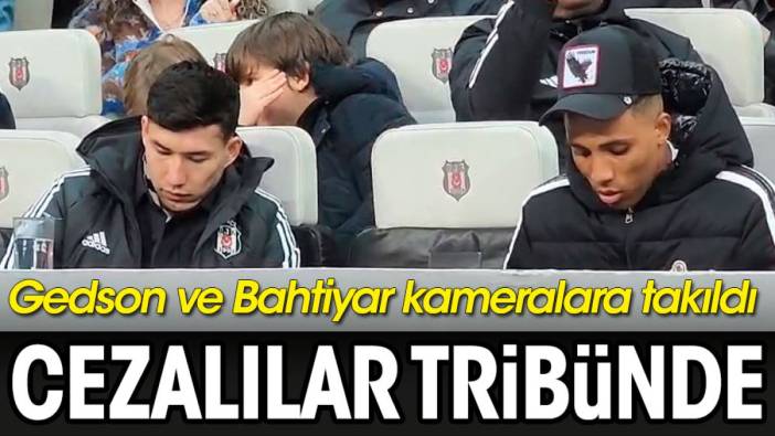 Beşiktaş'ın 2 cezalısı tribünde uzun uzun telefonlarına baktı