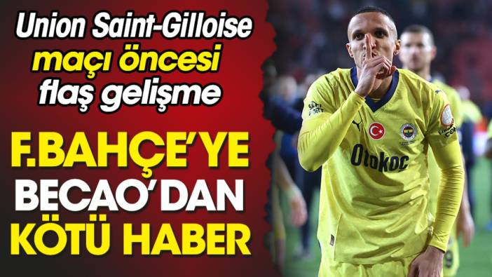 Fenerbahçe'de Union Saint-Gilloise maçı öncesi kötü haber. Flaş gelişme