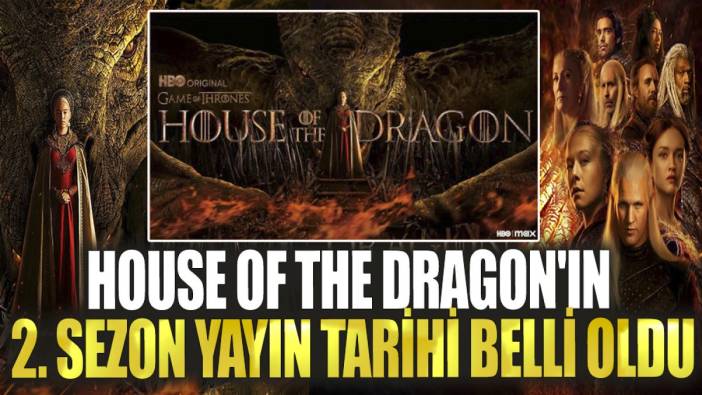 House of the Dragon'ın 2. sezon yayın tarihi belli oldu