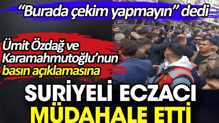 Ümit Özdağ ve Azmi Karamahmutoğlu’nun basın açıklamasına Suriyeli eczacı müdahale etti