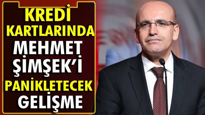 Kredi kartlarında Mehmet Şimşek'i panikletecek gelişme