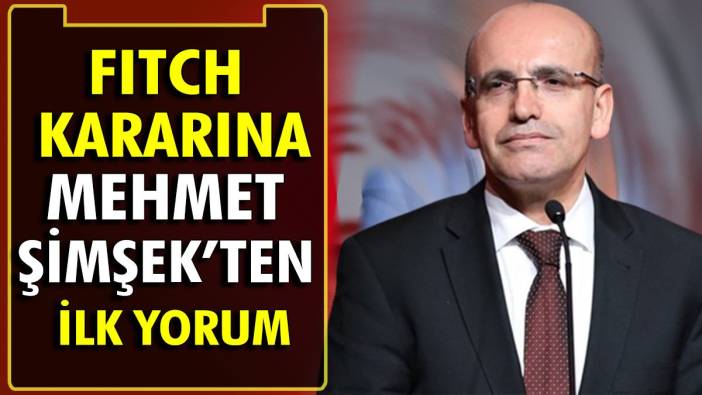 Fitch Türkiye kararına Bakan Şimşek'ten ilk yorum