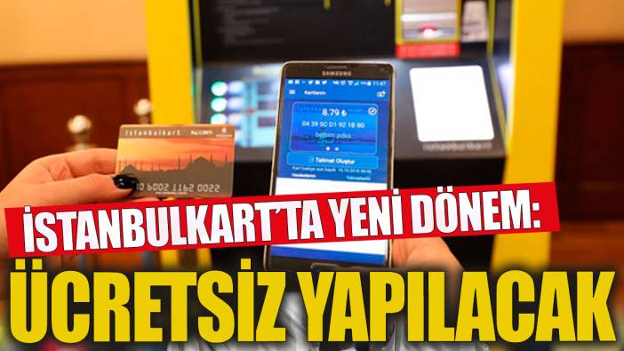 İstanbul kartta yeni dönem: Ücretsiz yapılabilecek