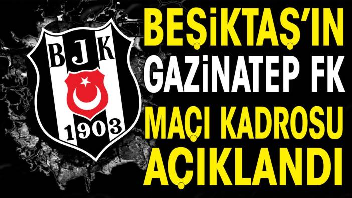 Beşiktaş'ın Gaziantep FK maçı kadrosu açıklandı. Fernando Santos 5 yıldız ismi dahil etmedi