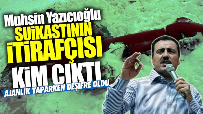 Muhsin Yazıcıoğlu suikastının itirafçısı kim çıktı? Ajanlık yaparken deşifre oldu