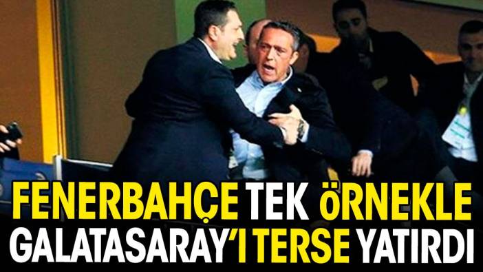 Fenerbahçe tek örnekle Galatasaray'ı terse yatırdı
