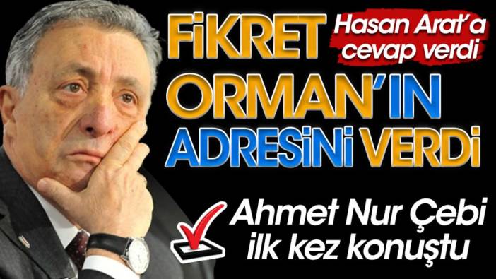 Ahmet Nur Çebi skandal iddialara Fikret Orman'ı adres gösterdi