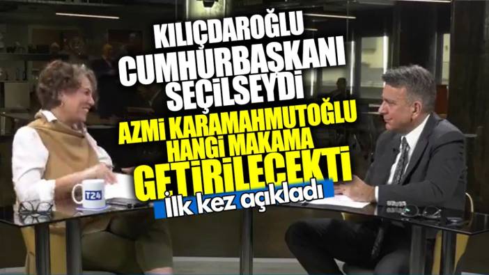 Kılıçdaroğlu seçilseydi Azmi Karamahmutoğlu hangi makama getirilecekti? İlk kez açıkladı