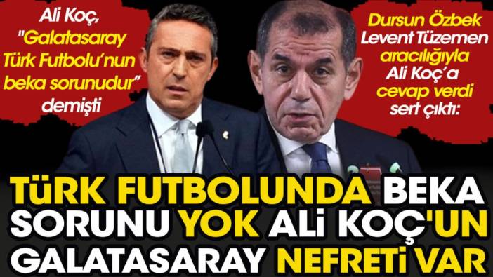 Dursun Özbek'ten Ali Koç'a sert cevap: 'Türk futbolunda beka sorunu yok Ali Koç'un Galatasaray nefreti var'