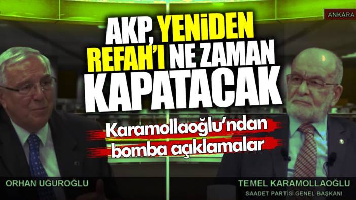 AKP, Yeniden Refah Partisi’ni ne zaman kapatacak? Temel Karamollaoğlu’ndan bomba açıklamalar