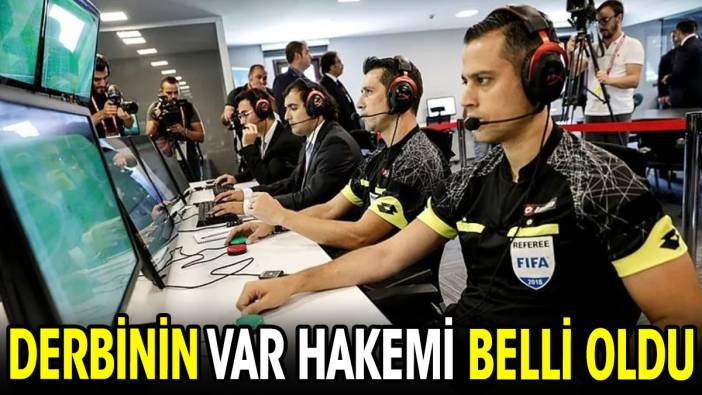 Trabzonspor Fenerbahçe derbisinin VAR hakemi belli oldu