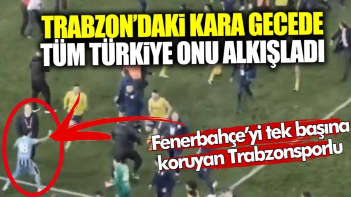 Trabzon’daki kara gecede tüm Türkiye onu alkışladı! Fenerbahçe’yi tek başına koruyan Trabzonsporlu