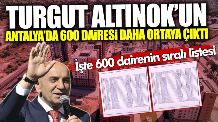 Turgut Altınok’un 600 dairesi daha Antalya’da ortaya çıktı! İşte 600 dairenin sıralı listesi