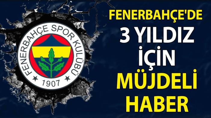Fenerbahçe'de 3 oyuncu için karar çıktı