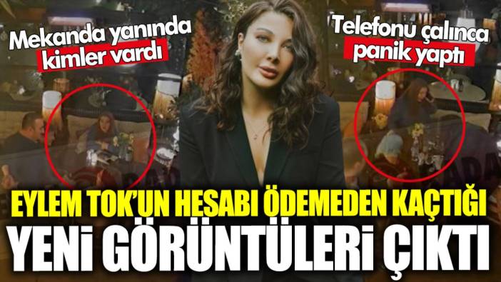 Eylem Tok’un hesabı ödemeden kaçtığı yeni görüntüleri çıktı! Mekanda yanında kimler vardı