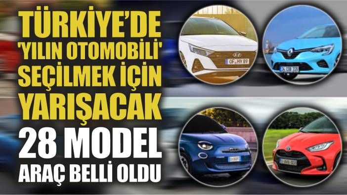 Türkiye’de 'Yılın Otomobili' seçilmek için yarışacak 28 model araç belli oldu