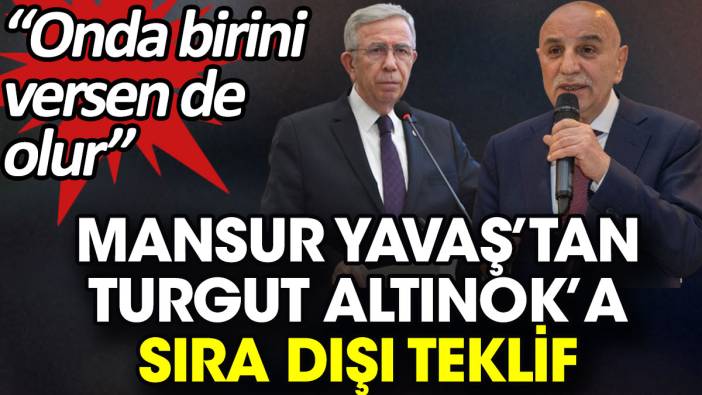 Mansur Yavaş’tan Turgut Altınok’a sıra dışı teklif. 'Onda birini versen de olur'