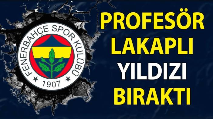 Fenerbahçe'nin profesörü bıraktı