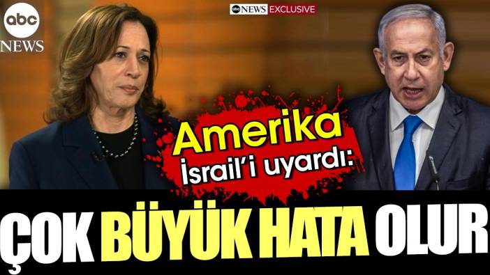 Amerika İsrail'i uyardı 'Çok büyük hata olur'