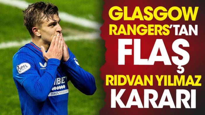 Glasgow Rangers'tan flaş Rıdvan Yılmaz kararı
