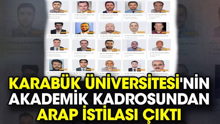 Karabük Üniversitesi'nin akademik kadrosundan Arap istilası çıktı