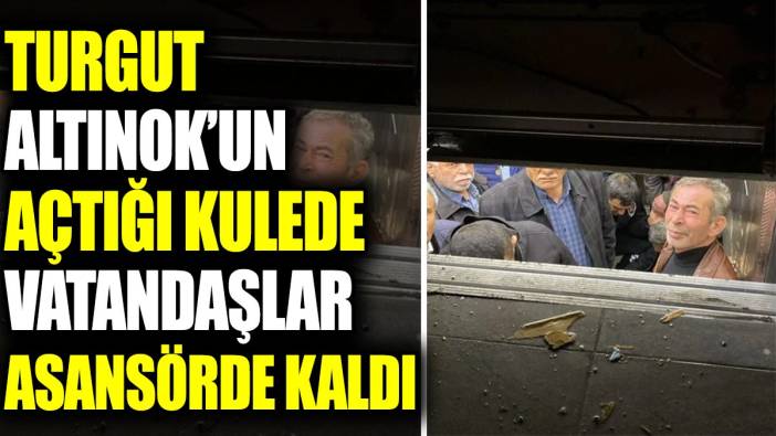 Turgut Altınok’un açtığı kulede vatandaşlar asansörde kaldı