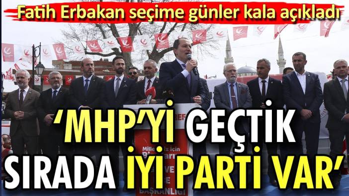 Fatih Erbakan seçime günler kala açıkladı. "MHP'yi geçtik sırada İYİ Parti var"