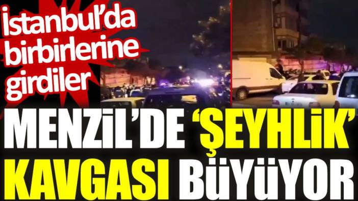 Menzil’de 'şeyhlik' kavgası büyüyor: İstanbul’da birbirlerine girdiler