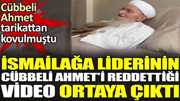 İsmailağa liderinin Cübbeli Ahmet'i reddettiği video ortaya çıktı. Cübbeli Ahmet tarikattan kovulmuştu