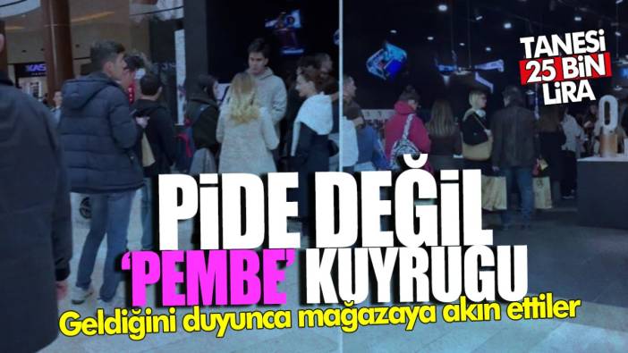 Pide değil ‘pembe’ kuyruğu! Geldiğini duyunca mağazaya akın ettiler… Tanesi 25 bin lira