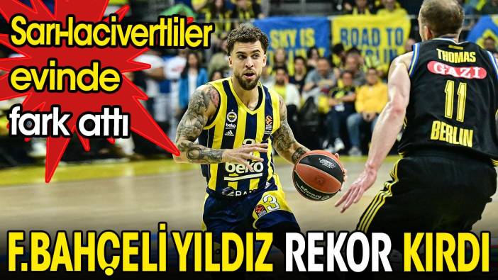 Fenerbahçeli yıldız rekor kırdı. Sarı-lacivertliler rahat kazandı
