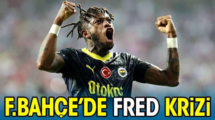Fenerbahçe'de Fred krizi