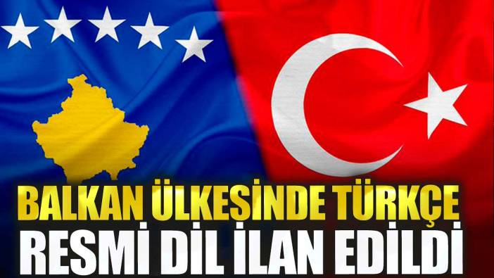 Balkan ülkesinde Türkçe resmi dil ilan edildi