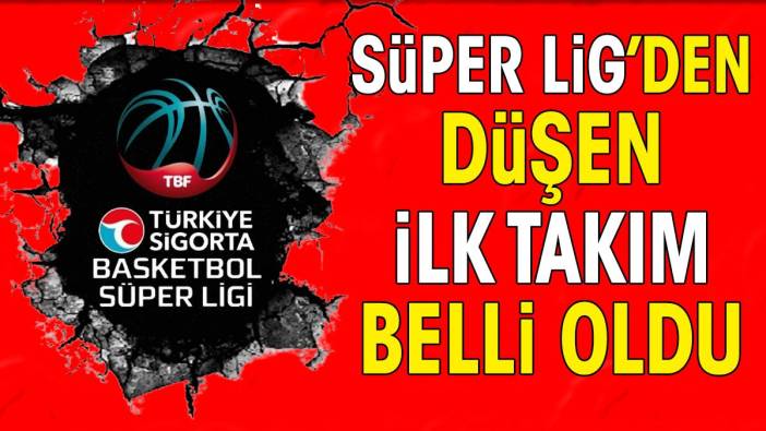 Süper Lig'den düşen ilk takım belli oldu