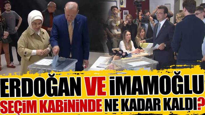 Erdoğan ve İmamoğlu seçim kabininde ne kadar kaldı ?