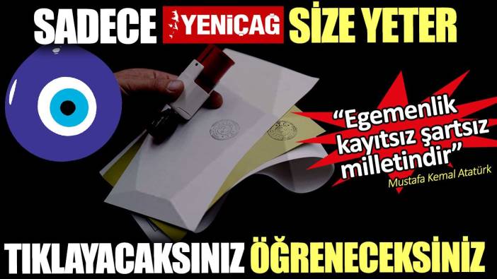 Seçim sonuçlarını tıklayacaksınız öğreneceksiniz. Yeniçağ size yeter