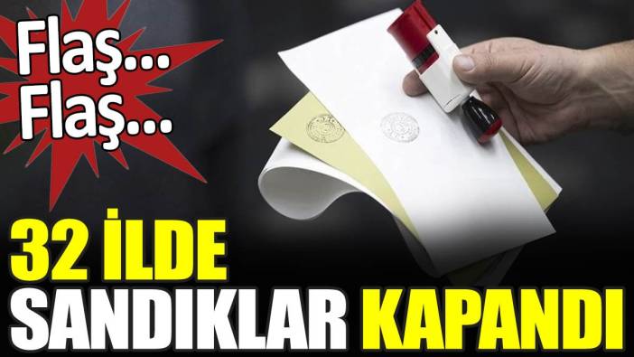 Son dakika... 32 ilde sandıklar kapandı