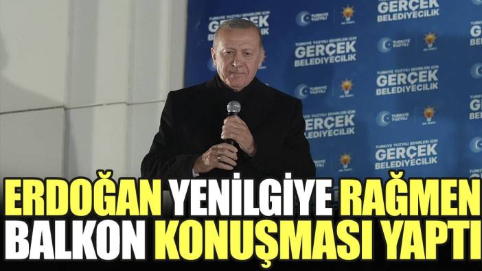 Erdoğan yenilgiye rağmen balkon konuşması yaptı