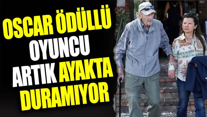 Oscar ödüllü oyuncu artık ayakta duramıyor