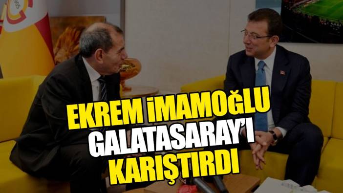 Ekrem İmamoğlu Galatasaray'ı karıştırdı