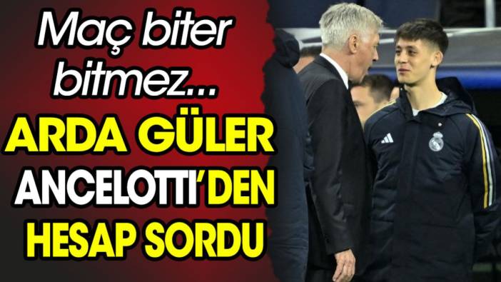 Arda Güler Ancelotti'den hesap sordu