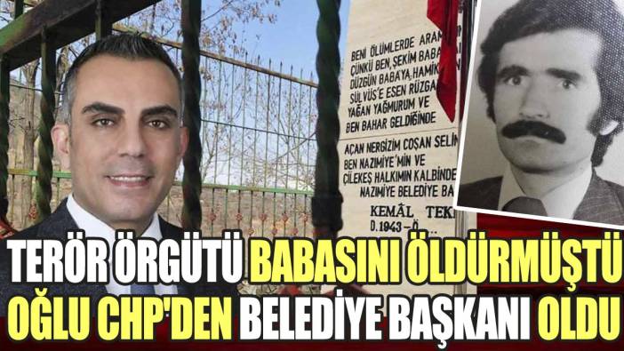 Terör örgütü babasını öldürmüştü, oğlu CHP'den belediye başkanı oldu