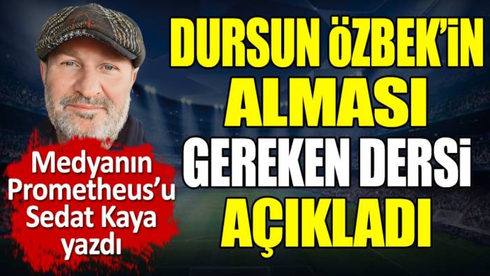 Dursun Özbek'in alması gereken dersi Sedat Kaya açıkladı