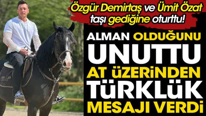 Mesut Özil Alman olduğunu unuttu at üzerinden Türklük mesajı verdi. Özgür Demirtaş ve Ümit Özat taşı gediğine oturttu
