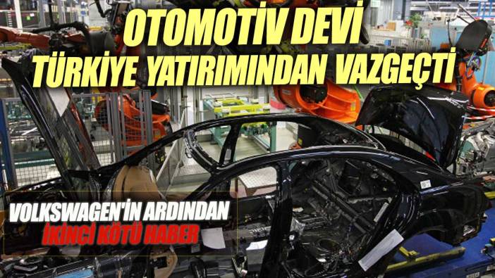 Otomotiv devi  Türkiye'den vazgeçti. Volkswagen'in ardından ikinci kötü haber